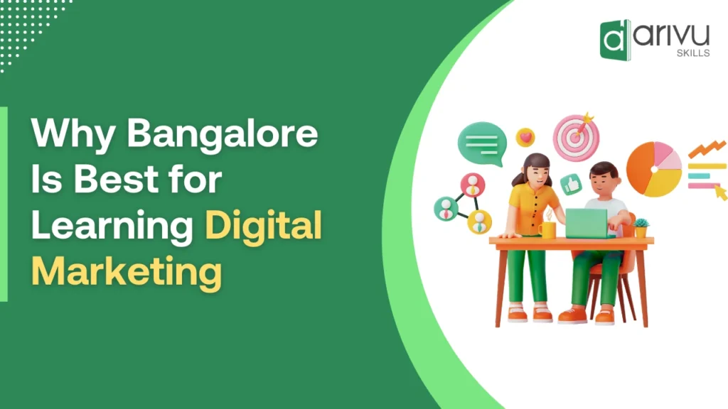 Why Bangalore Is Best for Learning Digital Marketing