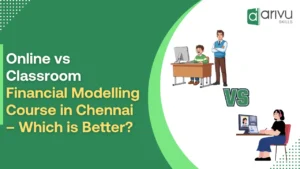 Online vs Classroom Financial Modelling Course in Chennai – Which is Better