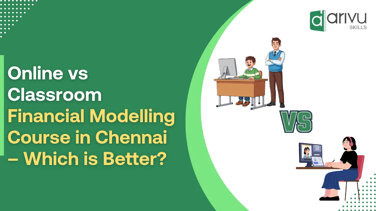 Online vs Classroom Financial Modelling Course in Chennai – Which is Better