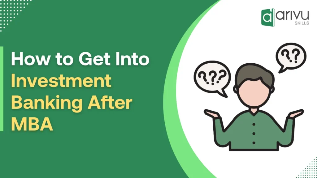 How to Get Into Investment Banking After MBA