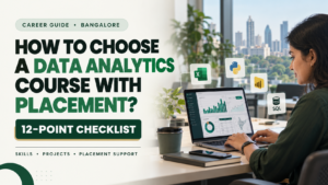 How to Choose a Data Analytics Course with Placement in Bangalore (12-Point Checklist)
